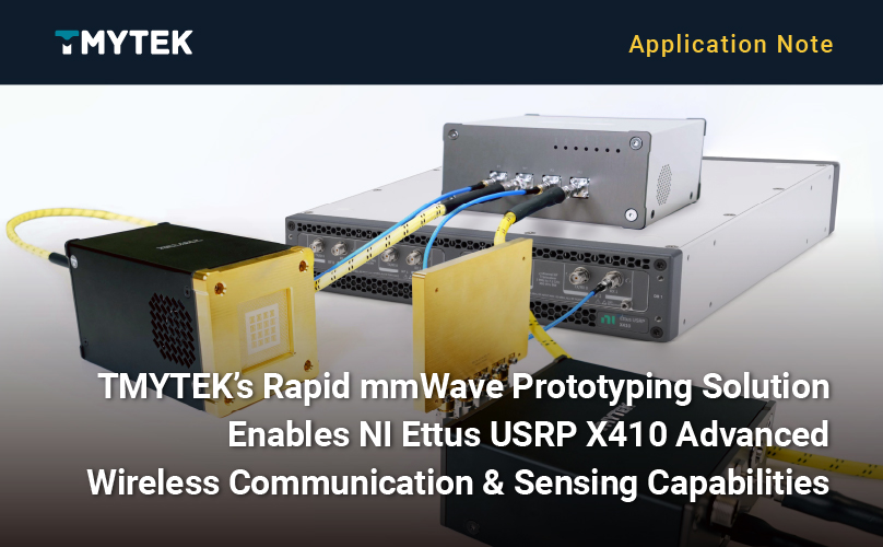 TMYTEK’s Rapid mmWave Prototyping Solution Enables NI Ettus USRP X410 Advanced Wireless Communication & Sensing Capabilities