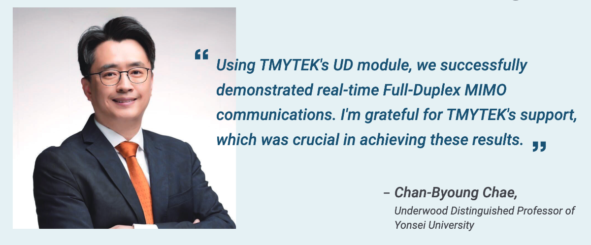 Using TMYTEK's UD module, we successfully demonstrated real-time Full-Duplex MIMO communications. I'm grateful for TMYTEK's support, which was crucial in achieving these results.